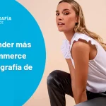 ¿Cómo vender más en tu eCommerce con la fotografía de producto?
